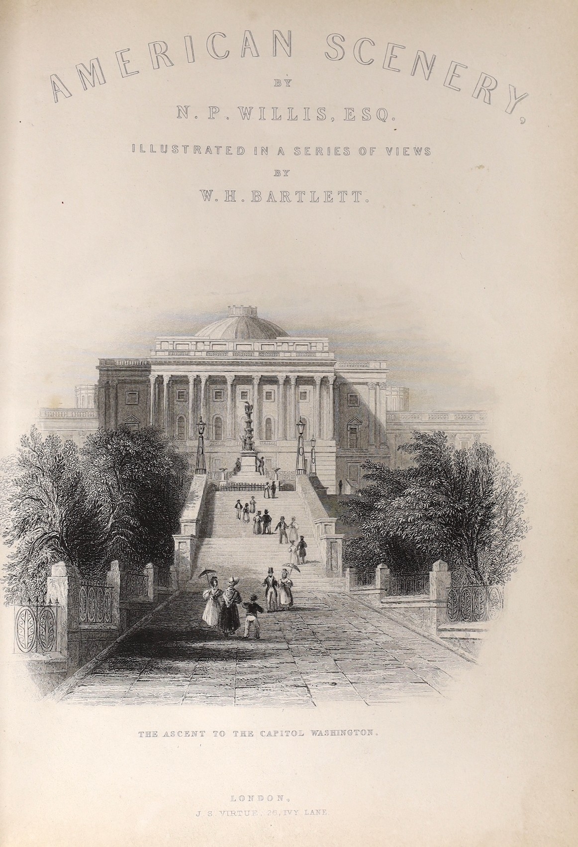 Willis, N.P. American Scenery; or land, lake, and river illustrations of trans atlantic nature, 2 vols (in one), pictorial engraved and printed titles, map and 127 steel engraved plates (by W. H. Bartlett); early 20th ce